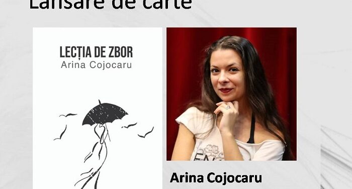 LECȚIA DE ZBOR, lansare de carte a poetei Arina Cojocaru
