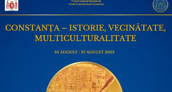 Programul COMPLET al simpozioanelor din ”CONSTANȚA – ISTORIE, VECINĂTATE, MULTICULTURALITATE”