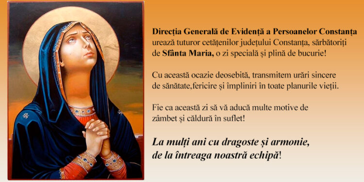 DGEP Constanța urează tuturor cetățenilor județului Constanța, sărbătoriți de Sfânta Maria, o zi specială și plină de bucurie!
