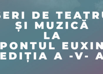 Începe a V-a ediție a “Seri de Teatru și Muzică la Pontul Euxin”, în Parcul Tăbăcărie