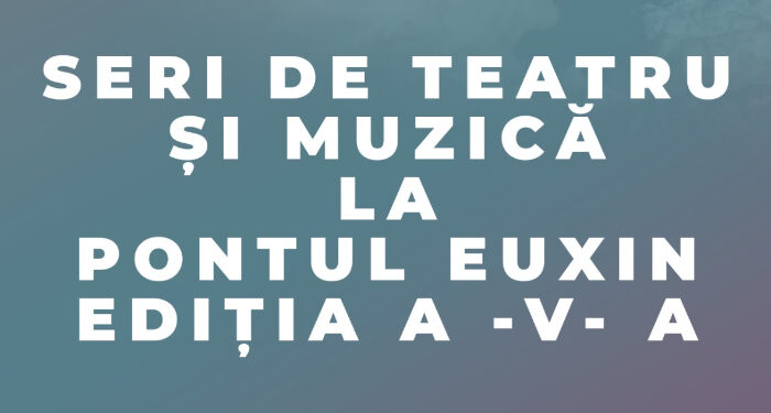 Începe a V-a ediție a “Seri de Teatru și Muzică la Pontul Euxin”, în Parcul Tăbăcărie