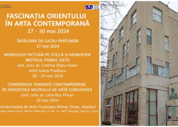 „Fascinația Orientului în arta contemporană”, un proiect care unește lumea cultural-artistică a Constanței cu cea din Istanbul