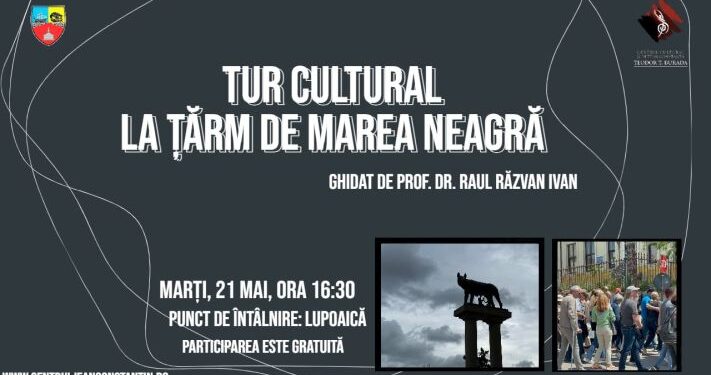 TUR CULTURAL „LA ȚĂRM DE MAREA NEAGRĂ”, organizat de Centrul Teodor T. Burada de Zilele Constanței