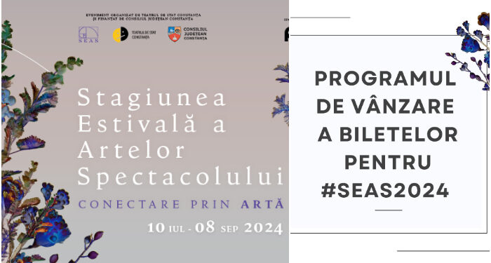 SEAS 2024: Locațiile și programul pentru achiziționarea fizică a biletelor la Stagiunea Estivală a Artelor Spectacolului 2024