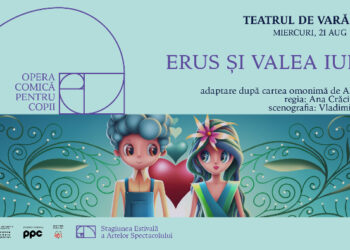 SEAS 2024: ”Erus și Valea Iubirii”, la Teatrul de Vară Soveja, miercuri, 21 august