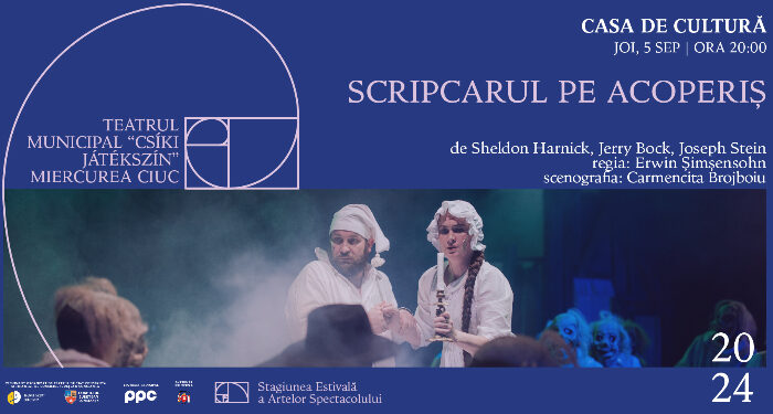 SEAS 2024: Scripcarul pe acoperiș, un spectacol inedit al Teatrului Municipal “Csíki Játékszín” din Miercurea Ciuc, la Casa de Cultură Constanța