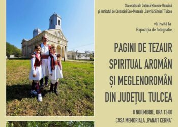 ”Pagini de tezaur spiritual aromân și meglenoromân din județul Tulcea” – Triplu vernisaj al unei inedite expoziții de fotografie
