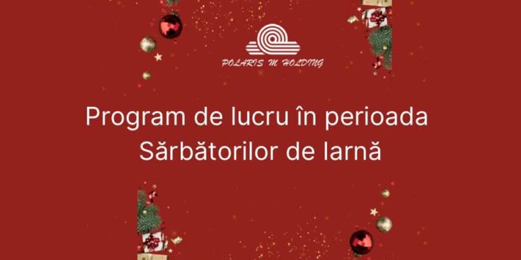 Programul de lucru al Polaris M Holding, în perioada sărbătorilor de iarnă
