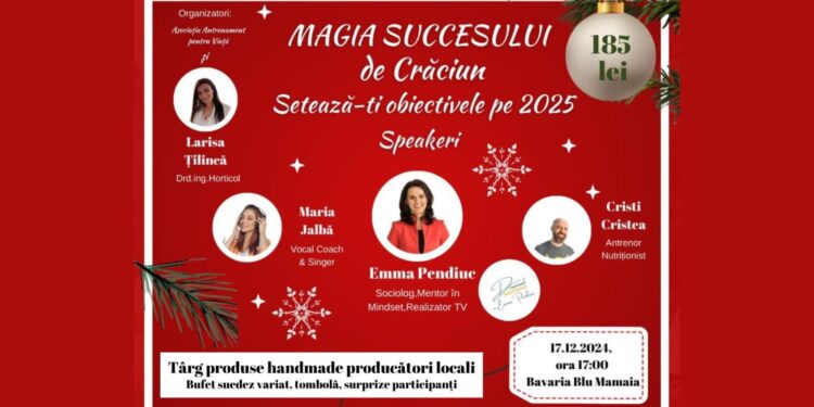 “MAGIA SUCCESULUI de Crăciun“ – Eveniment-invitație la introspecție, bunătate și celebrarea miracolului vieții