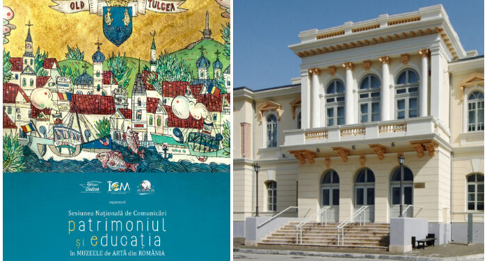Au început înscrierile la Sesiunea Națională de Comunicări „Patrimoniul și educația în muzeele de artă”, ediția a IX-a, Tulcea