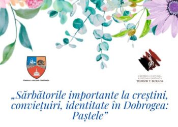 „Sărbătorile importante la creştini, conviețuiri, identitate în Dobrogea: Paştele” – Eveniment organizat de Centrul Teodor Burada, pe 11 aprilie