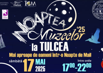 PROGRAMUL Noaptea Muzeelor la Tulcea, 17 mai 2025