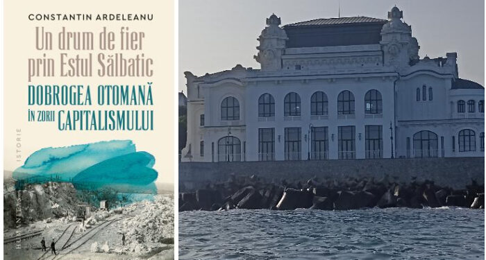 „Un drum de fier în Estul sălbatic. Dobrogea în zorii capitalismului”, încă o filă din istoria Dobrogei dezvăluită sub cupola Cazinoului din Constanța